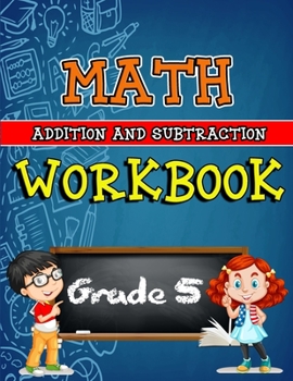 Math Workbook for Grade 5 - Addition and Subtraction - Color Edition: Grade 5 Activity Book, 5th Grade Math Worksheets, 5th Grade Math Workbook - Color Edition