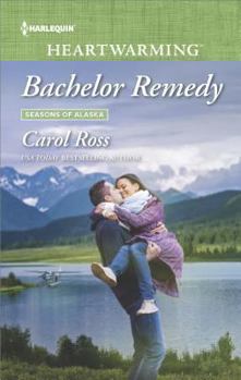 Bachelor Remedy - Book #5 of the Seasons of Alaska