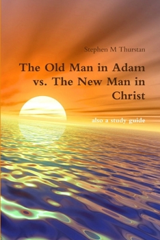 Paperback The Old Man in Adam vs. The New Man in Christ Book