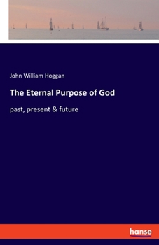 Paperback The Eternal Purpose of God: past, present & future Book