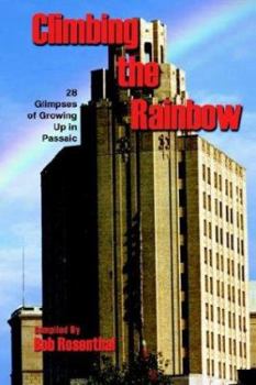 Paperback Climbing the Rainbow: 28 Glimpses of Growing Up in Passaic Book