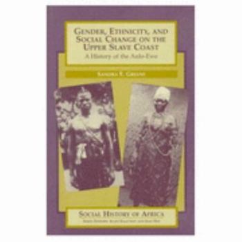 Paperback Gender, Ethnicity, and Social Change on the Upper Slave Coast: A History of the Anlo-Ewe Book