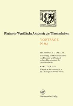 Flusseintrage Und Konzentrationen Von Phosphor Und Stickstoff Und Das Phytoplankton Der Deutschen Bucht. Historische Veranderungen in Der Okologie Des Wattenmeeres: 363. Sitzung Am 6. Dezember 1989 in