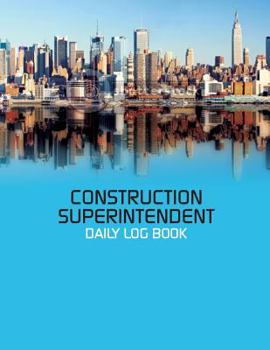 Paperback Construction Superintendent Daily Log Book: Construction Log Book