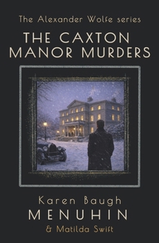 The Caxton Manor Murders: Book 1 Alexander Wolfe Series - Book #1 of the Alexander Wolfe
