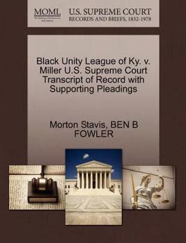 Paperback Black Unity League of KY. V. Miller U.S. Supreme Court Transcript of Record with Supporting Pleadings Book