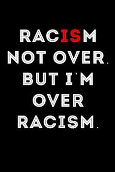 Paperback Racism Not Over But I'm Over Racism Book