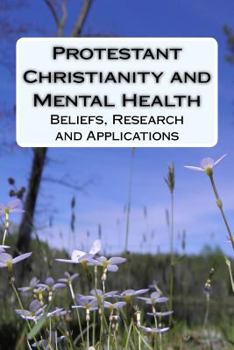 Paperback Protestant Christianity and Mental Health: Beliefs, Research and Applications Book