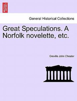 Paperback Great Speculations. a Norfolk Novelette, Etc. Book