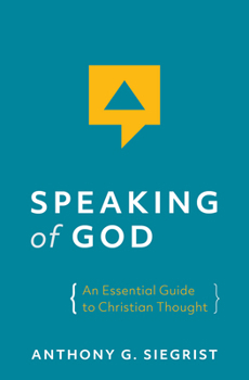 Paperback Speaking of God: An Essential Guide to Christian Thought Book