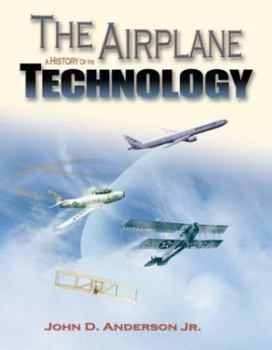 Hardcover The Airplane: A History of Its Technology Book