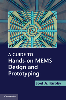Paperback A Guide to Hands-on MEMS Design and Prototyping Book