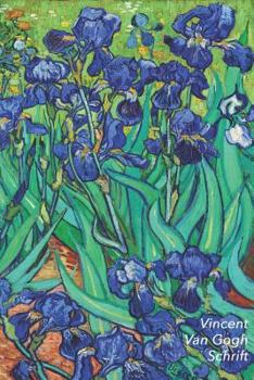 Vincent van Gogh Schrift: Irissen | Artistiek Dagboek | Ideaal Voor School, Studie, Recepten of Wachtwoorden | Stijlvol Notitieboek voor Aantekeningen (Dutch Edition)