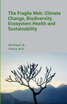 The Fragile Web: Climate Change, Biodiversity, Ecosystem Health and Sustainability