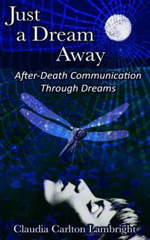 Paperback Just a Dream Away: After-Death Communication Through Dreams Book