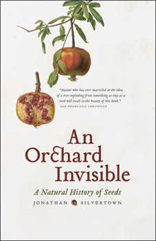 Paperback An Orchard Invisible: A Natural History of Seeds Book