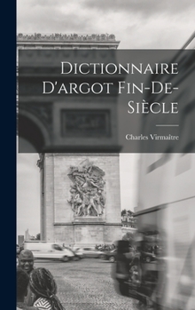 Hardcover Dictionnaire D'argot Fin-de-siècle [French] Book
