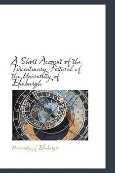 Paperback A Short Account of the Tercentenary Festival of the University of Edinburgh Book