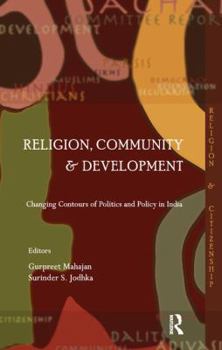 Paperback Religion, Community and Development: Changing Contours of Politics and Policy in India Book