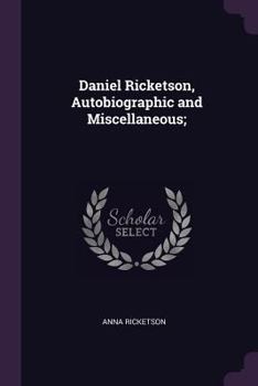 Paperback Daniel Ricketson, Autobiographic and Miscellaneous; Book