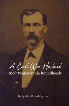 Paperback A Civil War Husband : 100th Pennsylvania Roundheads Book