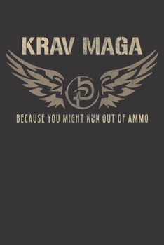Krav Maga: Because You Might Run Out Of Ammo