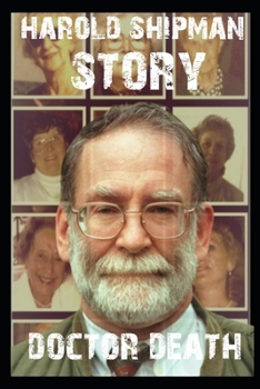 Paperback Doctor Death: Harold Shipman, A Creepy True Story About A Doctor Who Killed Over 250 Patients Book