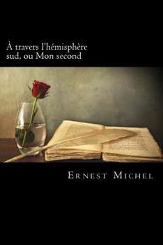 Paperback A travers l'hémisphère sud, ou Mon second (French Edition) [French] Book