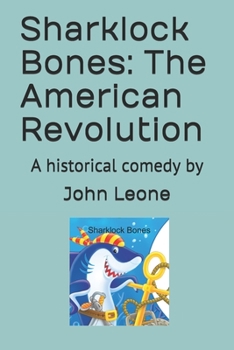 Paperback Sharklock Bones: The American Revolution: A historical comedy by Book