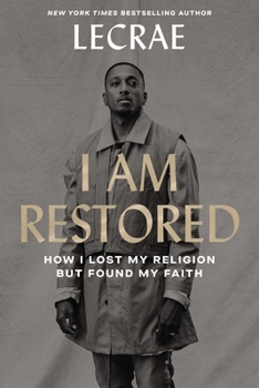 Hardcover I Am Restored: How I Lost My Religion But Found My Faith Book