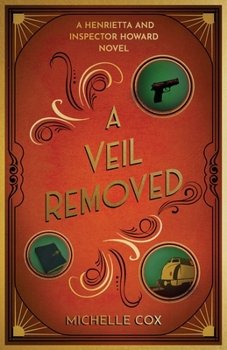 A Veil Removed: (A Henrietta and Inspector Howard Novel, 4)