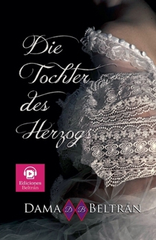 Die Tochter des Herzogs (Die Töchter) (German Edition)