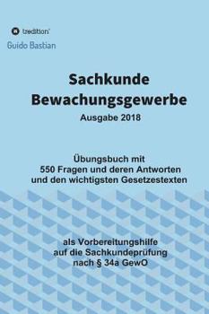 Hardcover Sachkunde Bewachungsgewerbe: Übungsbuch mit 550 Fragen und deren Antworten und den wichtigsten Gesetzestexten [German] Book
