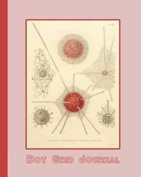 Dot grid journal: Ernst Haekel's Radiolaria  (1862) microscopic organisms cover art for the vintage illustration appreciator or ocean lover - Pink ... cream and rust red radiolaria image cover art