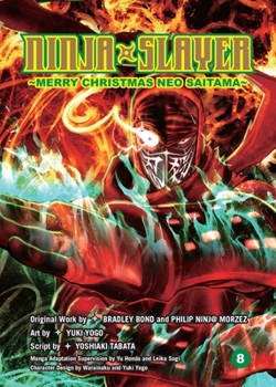 Ninja Slayer, Part 8: Merry Christmas Neo Saitama - Book #8 of the 漫画 ニンジャスレイヤー