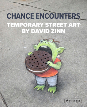 Hardcover Chance Encounters: Temporary Street Art by David Zinn Book