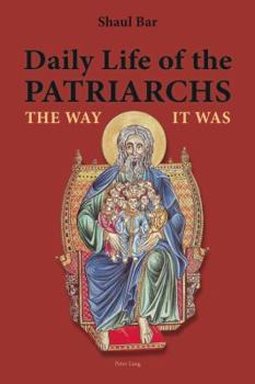 Paperback Daily Life of the Patriarchs: The Way It Was Book