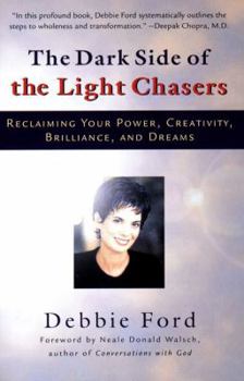 Paperback The Dark Side of the Light Chasers: Reclaiming Your Power, Creativity, Brilliance and Dreams Book