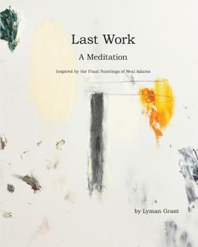 Paperback Last Work: A Meditation Inspired by the Final Paintings of Neal Adams Book