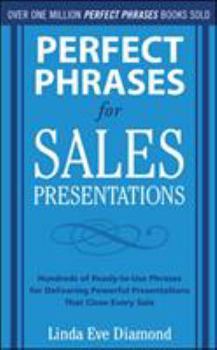 Perfect Phrases for Sales Presentations: Hundreds of Ready-to-Use Phrases for Delivering Powerful and Persuasive Presentations - Book  of the Perfect Phrases