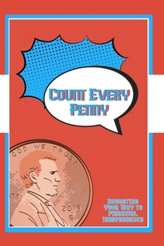Count Every Penny: Budgeting Your Way to Financial Independence (Great Investing)