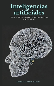 Paperback Inteligencias Artificiales: ¿Una nueva oportunidad o una amenza? [Spanish] Book