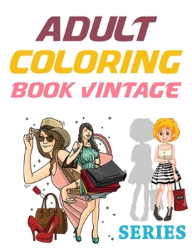 Adult Coloring Book Vintage Series: Beautiful Fashion Coloring Book Girls, Jumbo Fashion Coloring Book For Girls