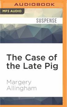 The case of the late pig - Book #8 of the Albert Campion