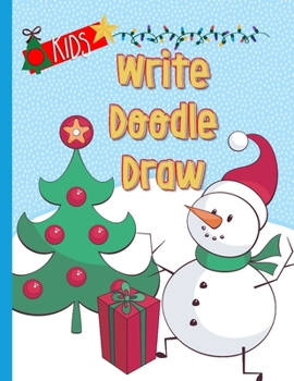 Write Doodle Draw: Cute Snowman Sketch and Story Book for Kids