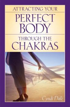 Paperback Attracting Your Perfect Body Through the Chakras Book