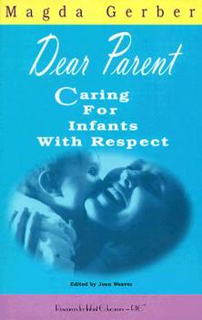 Paperback Dear Parent: Caring for Infants With Respect Book