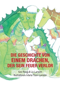 Paperback Die Geschichte von einem Drachen, der sein Feuer verlor [German] Book