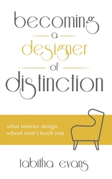 Paperback Becoming a Designer of Distinction: What Interior Design School Won't Teach You Book