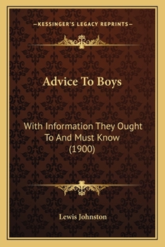 Paperback Advice To Boys: With Information They Ought To And Must Know (1900) Book